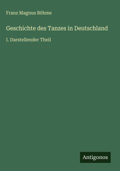 Geschichte des Tanzes in Deutschland - Böhme, Franz Magnus