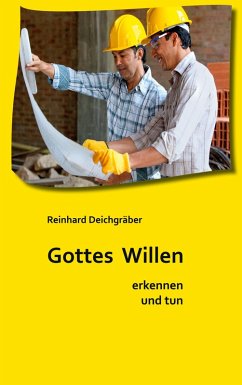 Gottes Willen erkennen und tun Gottes Willen erkennen und tun