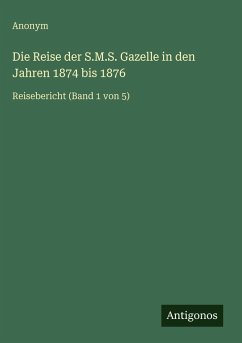Cover Die Reise der S.M.S. Gazelle in den Jahren 1874 bis 1876