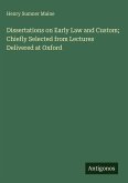 Dissertations on Early Law and Custom; Chiefly Selected from Lectures Delivered at Oxford