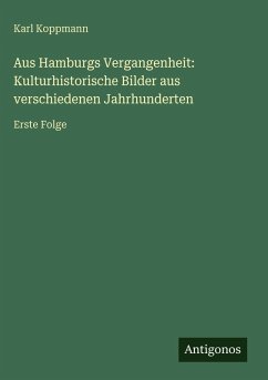 Cover Aus Hamburgs Vergangenheit: Kulturhistorische Bilder aus verschiedenen Jahrhunderten