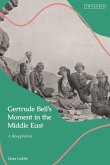 Gertrude Bell's Moment in the Middle East Gertrude Bell's Moment in the Middle East