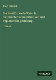 Die Prostitution in Wien, in historischer, administrativer, und hygienischer Beziehung Die Prostitution in Wien, in historischer, administrativer, und hygienischer Beziehung