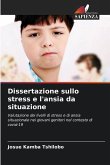 Dissertazione sullo stress e l'ansia da situazione Dissertazione sullo stress e l'ansia da situazione