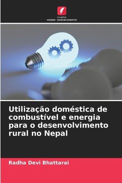 Utilização doméstica de combustível e energia para o desenvolvimento rural no Nepal - Bhattarai, Radha Devi Utilização doméstica de combustível e energia para o desenvolvimento rural no Nepal - Bhattarai, Radha Devi