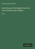 Latin Hymns: With English Notes for Use in Schools and Colleges