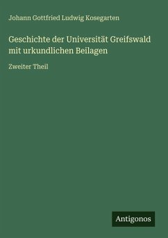 Cover Geschichte der Universität Greifswald mit urkundlichen Beilagen