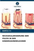 REVASKULARISIERUNG DER PULPA IN DER KINDERZAHNHEILKUNDE
