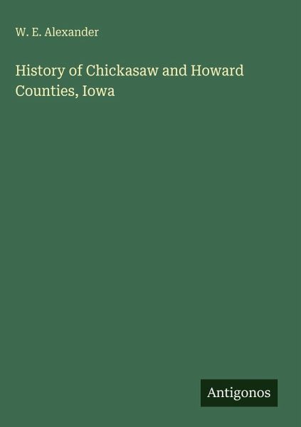 History of Chickasaw and Howard Counties, Iowa History of Chickasaw and Howard Counties, Iowa