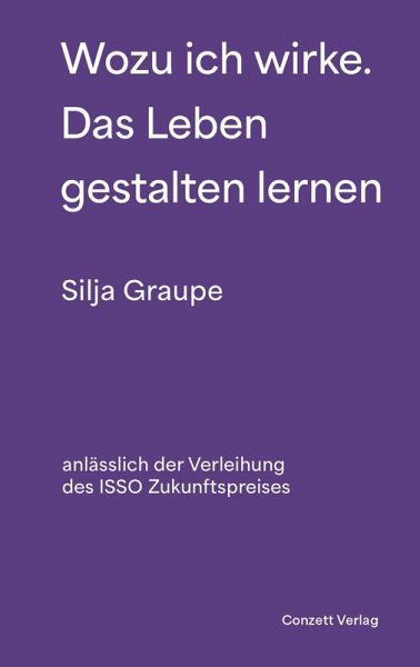 Wozu ich wirke. Das Leben gestalten lernen Wozu ich wirke. Das Leben gestalten lernen