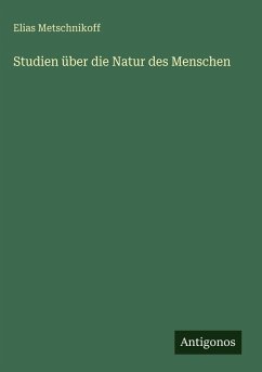 Studien über die Natur des Menschen - Metschnikoff, Elias
