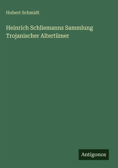 Cover Heinrich Schliemanns Sammlung Trojanischer Altertümer