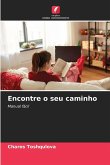 Encontre o seu caminho Encontre o seu caminho