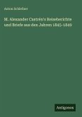 M. Alexander Castrén's Reiseberichte und Briefe aus den Jahren 1845-1849 M. Alexander Castrén's Reiseberichte und Briefe aus den Jahren 1845-1849