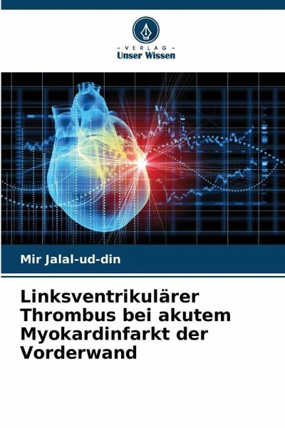 Linksventrikulärer Thrombus bei akutem Myokardinfarkt der Vorderwand Linksventrikulärer Thrombus bei akutem Myokardinfarkt der Vorderwand