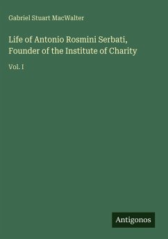 Cover Life of Antonio Rosmini Serbati, Founder of the Institute of Charity