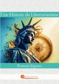 Une Histoire du Libertarianisme Une Histoire du Libertarianisme