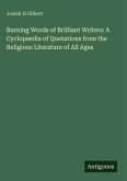 Burning Words of Brilliant Writers: A Cyclopaedia of Quotations from the Religious Literature of All Ages