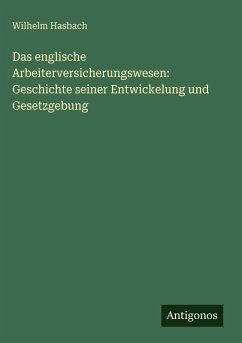 Cover Das englische Arbeiterversicherungswesen: Geschichte seiner Entwickelung und Gesetzgebung