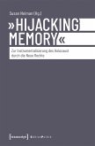 'Hijacking Memory' - Zur Instrumentalisierung des Holocaust durch die Neue Rechte