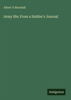 Army life; From a Soldier's Journal - Marshall, Albert O