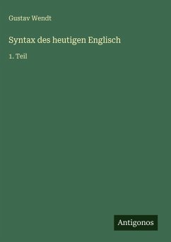 Syntax des heutigen Englisch - Wendt, Gustav Syntax des heutigen Englisch - Wendt, Gustav