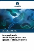 Monoklonale Antikörperpräparate gegen Tetanustoxine Monoklonale Antikörperpräparate gegen Tetanustoxine