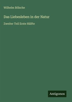 Das Liebesleben in der Natur - Bölsche, Wilhelm