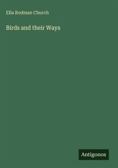 Birds and their Ways - Church, Ella Rodman