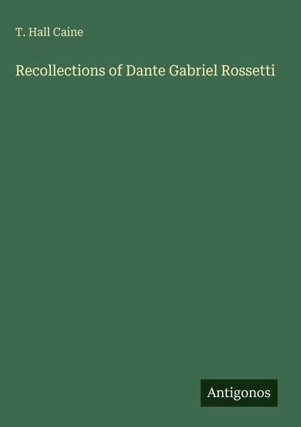 Recollections of Dante Gabriel Rossetti