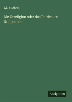 Cover Die Urreligion oder das Entdeckte Uralphabet
