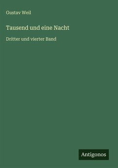 Tausend und eine Nacht - Weil, Gustav Tausend und eine Nacht - Weil, Gustav