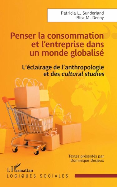 Penser la consommation et l'entreprise dans un monde globalisé Penser la consommation et l'entreprise dans un monde globalisé