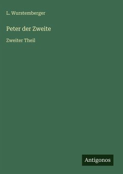 Peter der Zweite - Wurstemberger, L.
