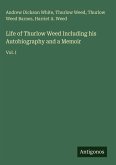 Life of Thurlow Weed Including his Autobiography and a Memoir