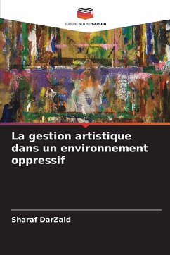 Cover La gestion artistique dans un environnement oppressif