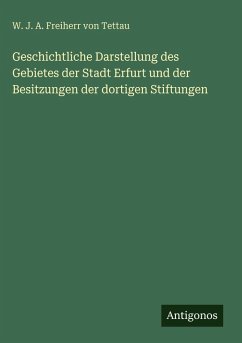 Cover Geschichtliche Darstellung des Gebietes der Stadt Erfurt und der Besitzungen der dortigen Stiftungen