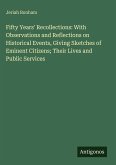 Fifty Years' Recollections: With Observations and Reflections on Historical Events, Giving Sketches of Eminent Citizens; Their Lives and Public Services