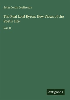 Cover The Real Lord Byron: New Views of the Poet's Life