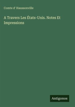 A Travers Les États-Unis. Notes Et Impressions - Haussonville, Comte D'