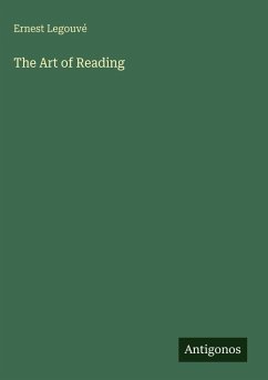 The Art of Reading - Legouvé, Ernest