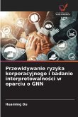 Przewidywanie ryzyka korporacyjnego i badanie interpretowalno¿ci w oparciu o GNN