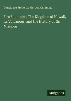 Cover Fire Fountains. The Kingdom of Hawaii, its Volcanoes, and the History of Its Missions