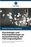 Psychologie und Psychopathologie im Zusammenhang mit Führungsaufgaben Psychologie und Psychopathologie im Zusammenhang mit Führungsaufgaben