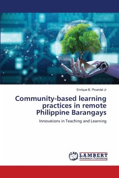 Community-based learning practices in remote Philippine Barangays - Picardal Jr, Enrique B. Community-based learning practices in remote Philippine Barangays - Picardal Jr, Enrique B.