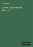 Abraham Geiger: Leben und Lebenswerk