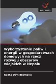 Wykorzystanie paliw i energii w gospodarstwach domowych na rzecz rozwoju obszarów wiejskich w Nepalu Wykorzystanie paliw i energii w gospodarstwach domowych na rzecz rozwoju obszarów wiejskich w Nepalu