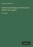Collections Relating to the Dioceses of Kildare and Leighlin Collections Relating to the Dioceses of Kildare and Leighlin
