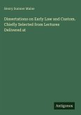 Dissertations on Early Law and Custom. Chiefly Selected from Lectures Delivered at