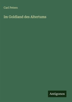 Im Goldland des Altertums - Peters, Carl
